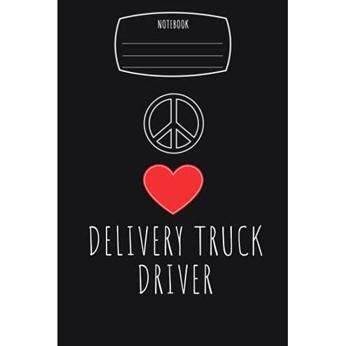 Peace Love Heart Delivery Truck Driver Notebook: Composition Notebook, Logbook | 6x9 In 110 College Ruled Pages