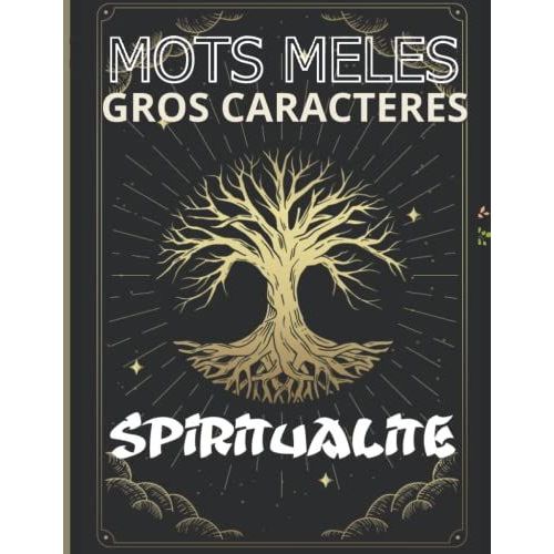 Mots Mêlés Gros Caractères Spiritualité: 40 Grilles Pour Adultes Sur Le Thème De La Spiritualité, Gros Caractères Pour Faciliter La Lecture Des ... Vocabulaire Zen, Spirituel, Chamanique, Etc