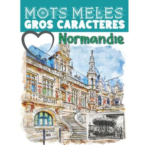 Mots Mêlés Gros Caractères Normandie: Retrouvez Les Villages De Normandie, Révisez Votre Géographie En Vous Amusant! Gros Caractères Et Grand Format ... (Mots Mêlés Villes Et Villages De France)