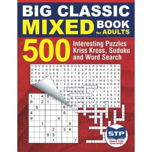 Big Classic Mixed Book For Adults: 500 Interesting Puzzles Kriss Kross, Sudoku And Word Search