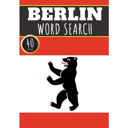 Berlin Word Search: 40 Fun Puzzles With Words Scramble For Adults, Kids And Seniors | More Than 300 Words On Berlin And German Cities, Famous Place ... History Terms And Heritage Vocabulary.