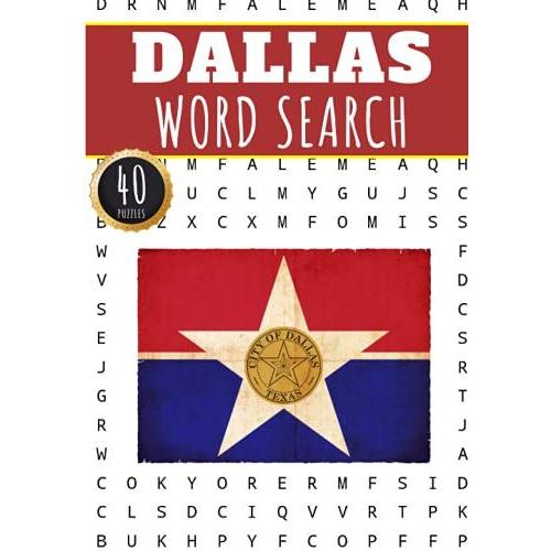 Dallas Word Search: 40 Fun Puzzles With Words Scramble For Adults, Kids And Seniors | More Than 300 Americans Words On Dallas And Usa Cities, Famous ... History And Heritage, American Vocabulary