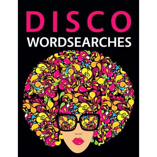 Disco Wordsearches: Disco Songs, Artists, Performers, Groups, Singers And More Word Search Puzzles!