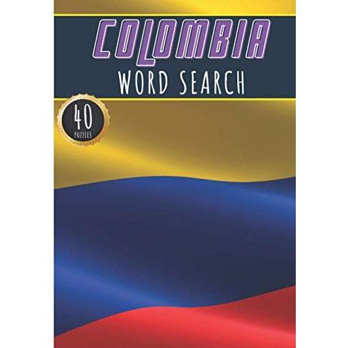 Colombia Word Search: 40 Fun Puzzles With Words Scramble For Adults, Kids And Seniors | More Than 300 Colombians Words On Famous Chile Place And ... And Heritage, Colombian Terms And Vocabulary