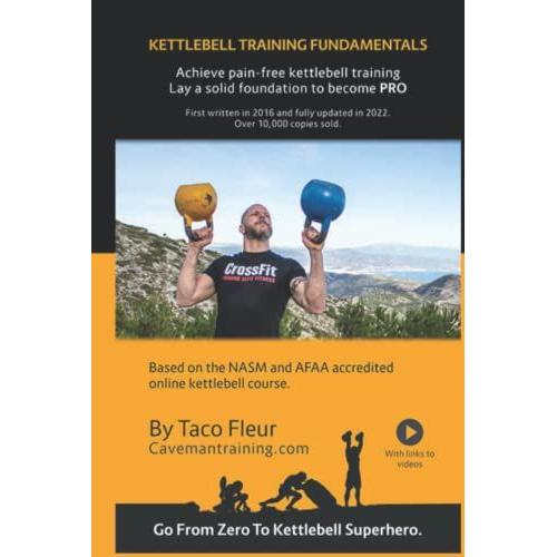 Kettlebell Training Fundamentals: Achieve Pain-Free Kettlebell Training And Lay A Solid Foundation To Become Pro