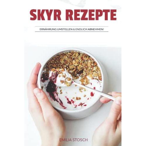 Skyr Rezepte: Kochbuch Mit 100 Proteinreichen Rezeptideen