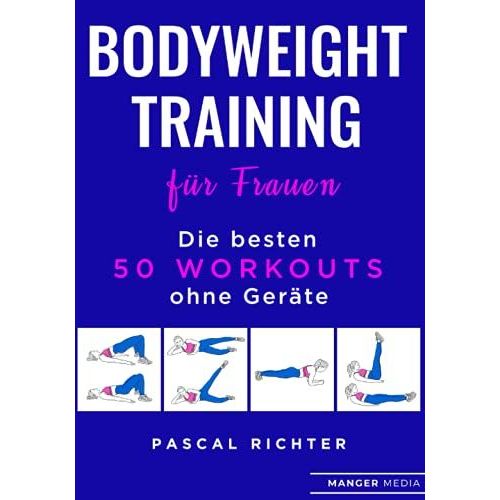 Bodyweight Training Für Frauen: Die Besten 50 Workouts Ohne Geräte