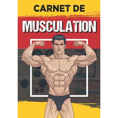 Carnet De Musculation: Carnet De Bord Musculation-Livre De Bord Pour La Musculation- Journal Pour Comptabiliser Les Entraînements De Fitness Et De ... Sportif- Cadeau Noel Ou Anniversaire