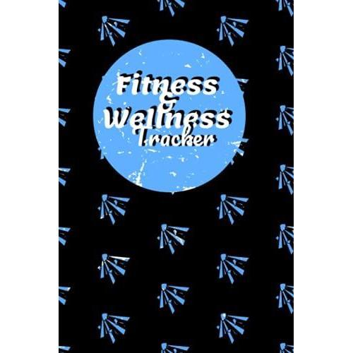 Fitness & Wellness Tracker: Weekly Fitness Journal For Weight Loss, Muscle Gain, And Wellness For Women. Blue