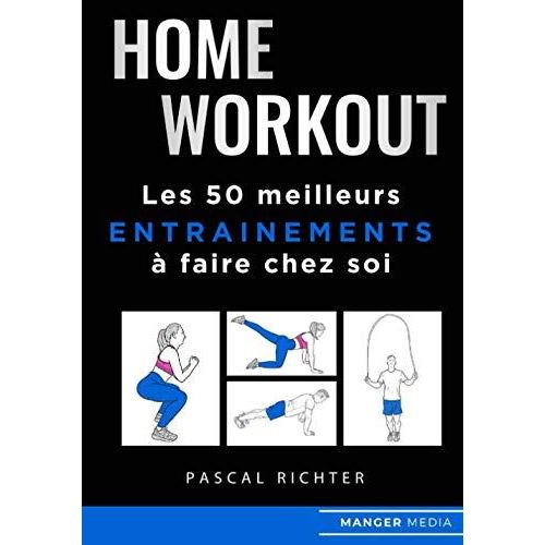Home Workout: Les 50 Meilleurs Entraînements À Faire Chez Soi