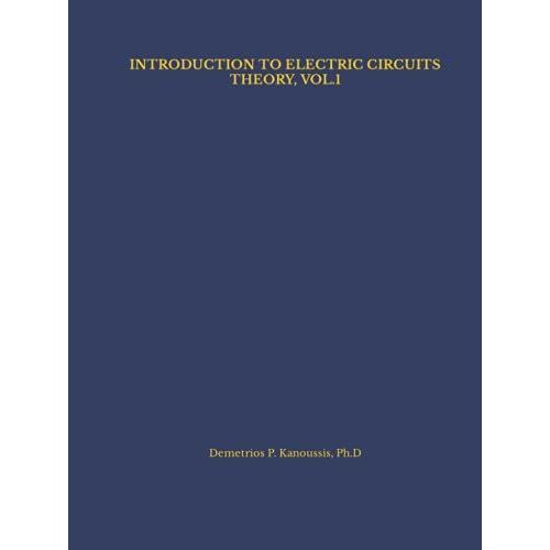 Introduction To Electric Circuits Theory, Vol.1 (The Electrical Engineering Series)