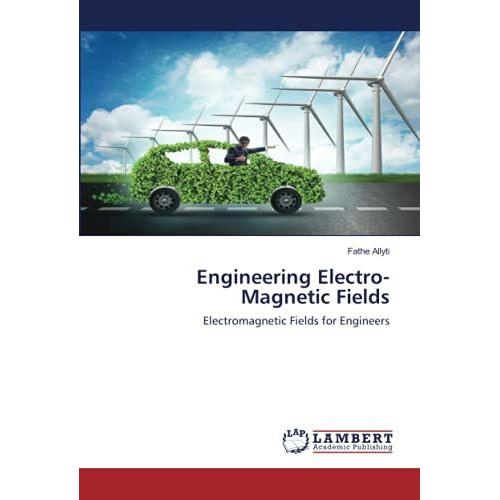 Engineering Electro-Magnetic Fields: Electromagnetic Fields For Engineers