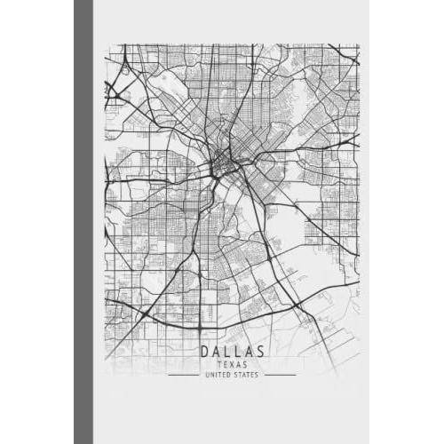 Dallas Notebook: Dallas Map Lined Notebook With A Part Of The Map Of Your Dallas City On The Cover - Perfect Size Notebook - 6x9 - Ideal Gift