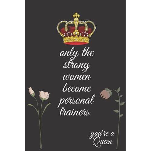 Only The Strong Women Become Personal Trainers: Lined Notebook