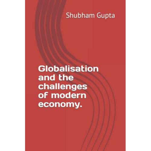 Globalisation And The Challenges Of Modern Economy.
