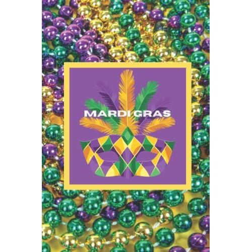 Mardi Gras Celebration Mask Notebook: New Orleans Festival Journal For Notes And Event Organizing