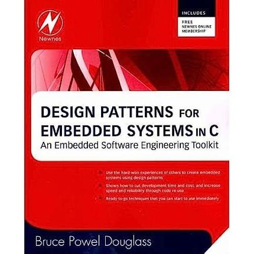 Design Patterns For Embedded Systems In C An Embedded Software Engineering Toolkit By Douglass, Bruce Powel ( Author ) Nov-03-2010 Paperback