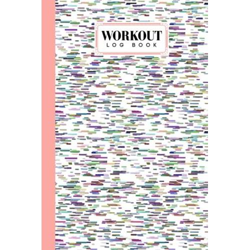 Workout Log Book: Gym, Fitness And Training Diary - Set Goals, Track Workouts And Record Progress, 121 Pages, Size 6" X 9" Horizontal Stripe Cover Design By Boris Wegener