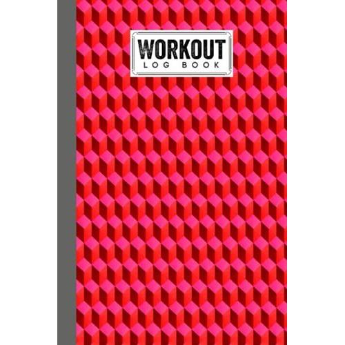 Workout Log Book: 121 Pages, Size 6" X 9" | Gym, Fitness And Training Diary | With Cube Design By Nina Reinhardt