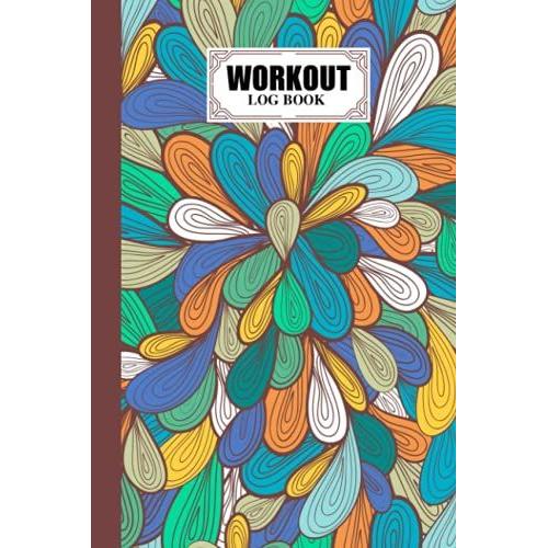 Workout Log Book: 121 Pages, Size 6" X 9" | Gym, Fitness And Training Diary | With Multicolor Drops Design By Margarethe Hermann