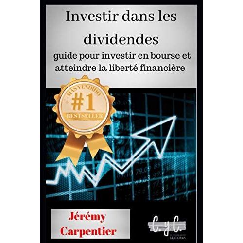 Investir Dans Les Dividendes: Guide Pour Investir En Bourse Et Atteindre La Liberté Financière