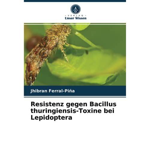 Resistenz Gegen Bacillus Thuringiensis-Toxine Bei Lepidoptera