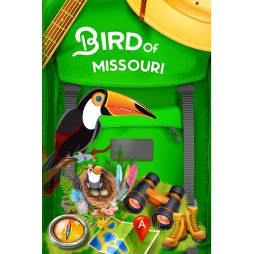 Birds Of Missouri: Bird Watching Log Book For Local Backyard Birders (Grownups And Kids Alike) | Birding Life List | Practical Bird Sighting Journal