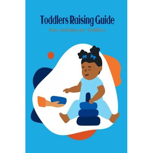 Toddlers Raising Guide: Fun Activities For Toddlers: Awesome Activities For Toddlers