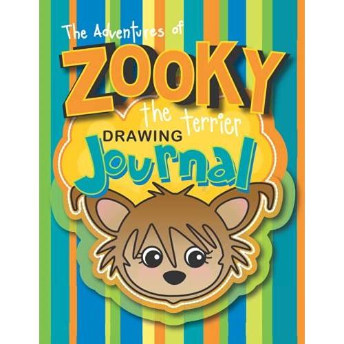 Zooky The Terrier Drawing & Writing Journal (The Adventures Of Zooky The Terrier Creative And Learning Activity Set)