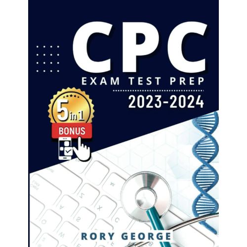 Cpc Exam Study Guide 2023-2024: Learn & Excel! Includes Tests | Q&a | Medical Billing And Coding | Terminology | Extra Content