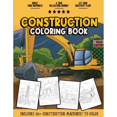 Construction Coloring Book: Super Heavy Machinery Coloring Book For Adults, Teens And Kids Of All Ages | Powerful Easy Coloring Pages Of Bulldozers, ... Tractors, Haul Trucks, Payloaders And More