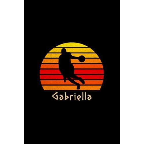 Gabriella Name Gift Personalized Basketball Notebook Planner, To Do List Journal For Sport Lovers: A5, High Performance, Pretty, Mom, To Do List, ... 6x9 Inch, 5.24 X 22.86 Cm, 120 Pages