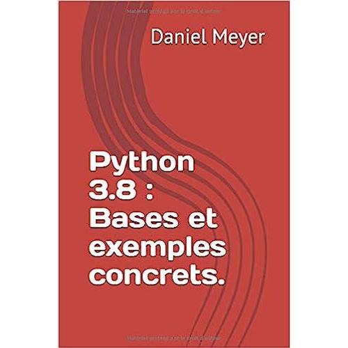 Python 3.8 : Bases Et Exemples Concrets