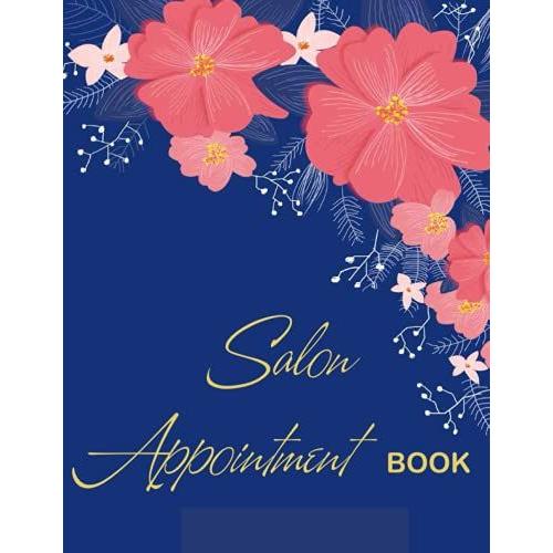 Salon Appointment Book: A Small Beauty Undated Appointment Planner 8 Columns 15 Minute Increments Weekly And Monthly Include Calendar For Hair ... 52 Weeks From Sunday To Saturday 8am - 9pm