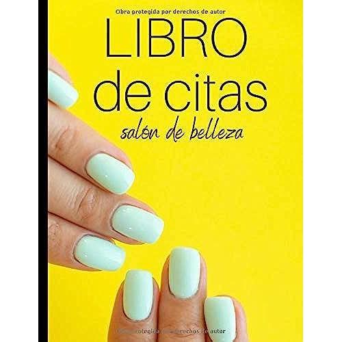 Libro De Citas: Calendario De Citas Para Salones De Belleza Y Salones De Uñas - Anote Fácilmente Sus Citas Diarias Para Su Salón De Belleza - 1 Caja Cada 15 Minutos De 7 A.M. A 8 P.M.