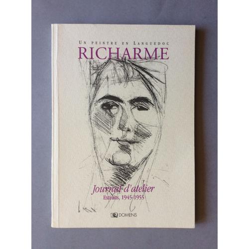 Un Peintre En Languedoc : Richarme, Journal D'atelier (Extraits, 1945-1955) Suivi De Parcours D'artiste