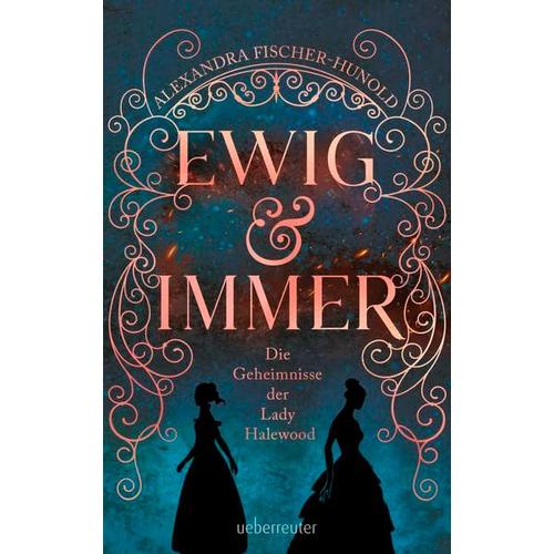 Ewig & Immer - Die Geheimnisse Der Lady Halewood