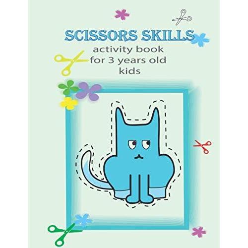 Scissors Skills Activity Book For 3 Years Old Kids: A Coloring And Cutting Preschool Workbook For Tollders And Kides Ages 3-6