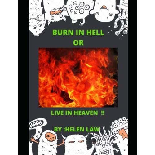 Burn In Hell Or Live In Heaven !!!