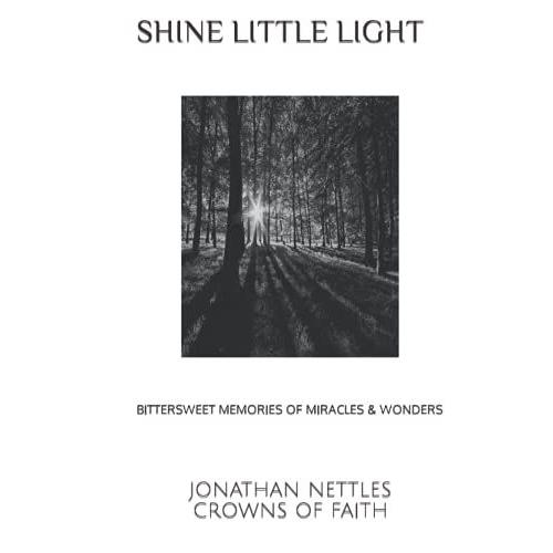 Shine Little Light: Bittersweet Memories Of Miracles & Wonders