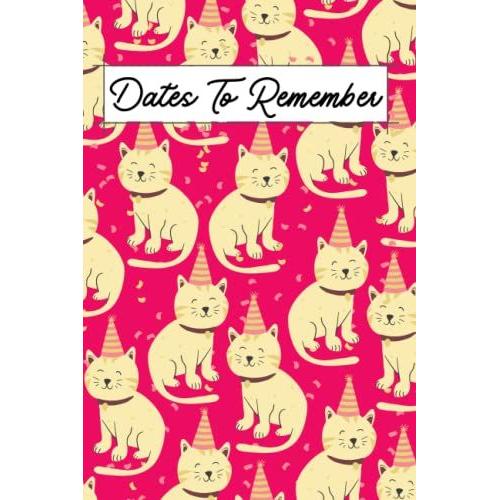 Dates To Remember: Notebook For Recording Birthday Reminder, Anniversary Important Dates Recorder Special Occasions 6'9'' Perpetual Calendar Notebook ... Sections (Party Cat Hot Pink Cover Design)