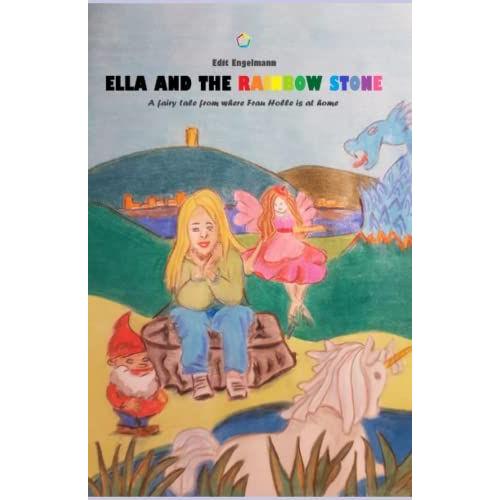 Ella And The Rainbow Stone: A Fairy Tale