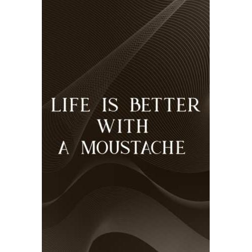 Paranormal Investigation Log Book - Life Is Better With A Moustache. Bearded Gentlemen Mo Design Sweameme: A Moustache, Ghost Hunting Journal & ... Experiences - Gift For Demonologists, Ghos