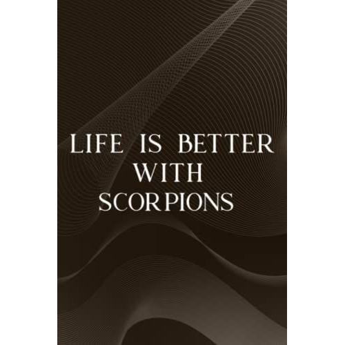 Paranormal Investigation Log Book - Life Is Better With Scorpions Animal Gift Meme: Scorpions, Ghost Hunting Journal & Paranormal Spirit Investigator ... Demonologists, Ghost & Demon Hunters Men & W