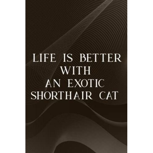 Paranormal Investigation Log Book - Life Is Better With An Exotic Shorthair Cat Lover Family: An Exotic Shorthair Cat, Ghost Hunting Journal & ... Experiences - Gift For Demonologists, Ghost