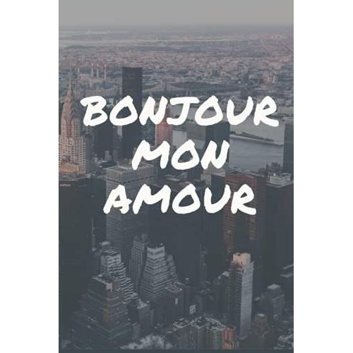 Bonjour Mon Amour !: Carnet De Notes Salutations Du Matin À Votre Bien-Aimé Taille (6×9)/Amour/Amour/Amis/Êtres Chers/Cadeau/Français/Salutations Du Matin. Broché