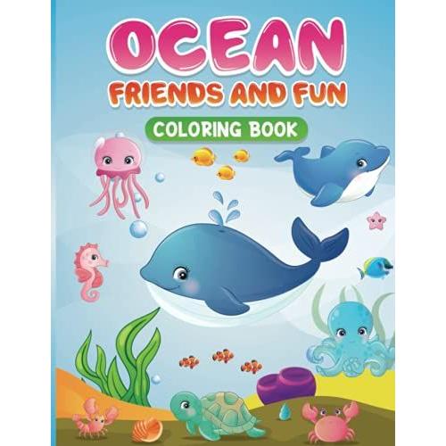 Ocean Friends And Fun Coloring Book: Coloring Book