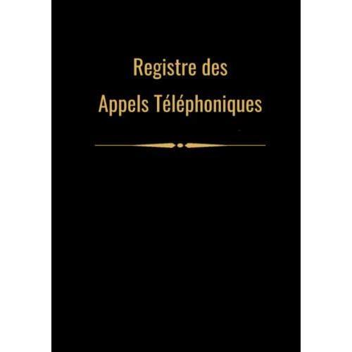 Registre Des Appels Téléphoniques: 100 Pages D'enregistrement D'appels Téléphoniques, Répertoire De Suivi Des Appels Téléphoniques, Grand Format