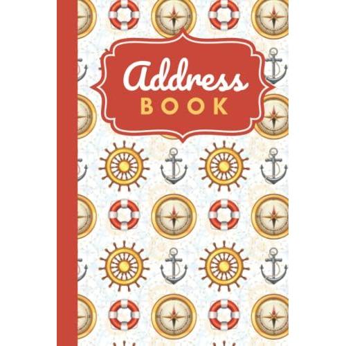 Address Book: Hardcover Hardback / Wheel Anchor Lifesaver - Red Gold Gray Nautical Pattern / Track Names - Telephone Numbers - Emails In Small 6x9 ... Kids - Teen - Adult -Senior Citizen Gift