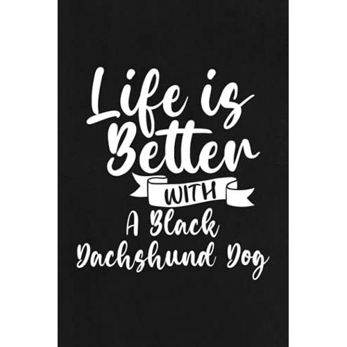 Boating Log Book - Life Is Better With A Black Dachshund Dog Lover Funny: Captain / Ship Log - Daily Log Entry For Passengers And Boat Maintenance ... And Boat Log Book Journal 110 Pages
